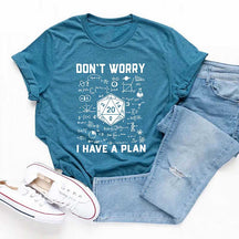 Don't Worry I Have a Plan T-Shirt