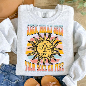 Seek What Sets Your Soul On Fire Sweatshirt