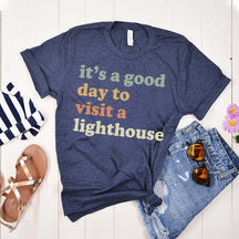 It's a Good Day to Visit a Lighthouse T-Shirt