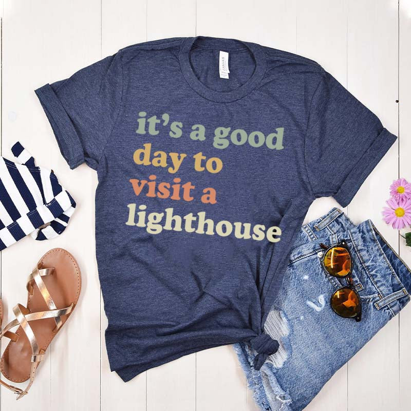 It's a Good Day to Visit a Lighthouse T-Shirt