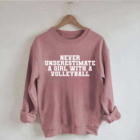 Never Underestimate A Girl With A Volleyball Sweatshirt
