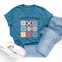 I Still Play With Blocks T-Shirt