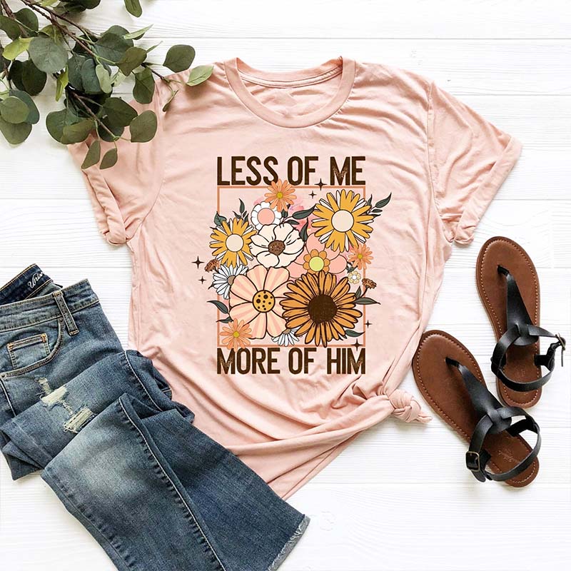 Less of Me More of Him T-Shirt