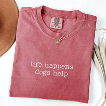 Comfort Colors Life Happens Dogs Help T-Shirt