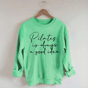 Pilates Is Always A Good Idea Sweatshirt