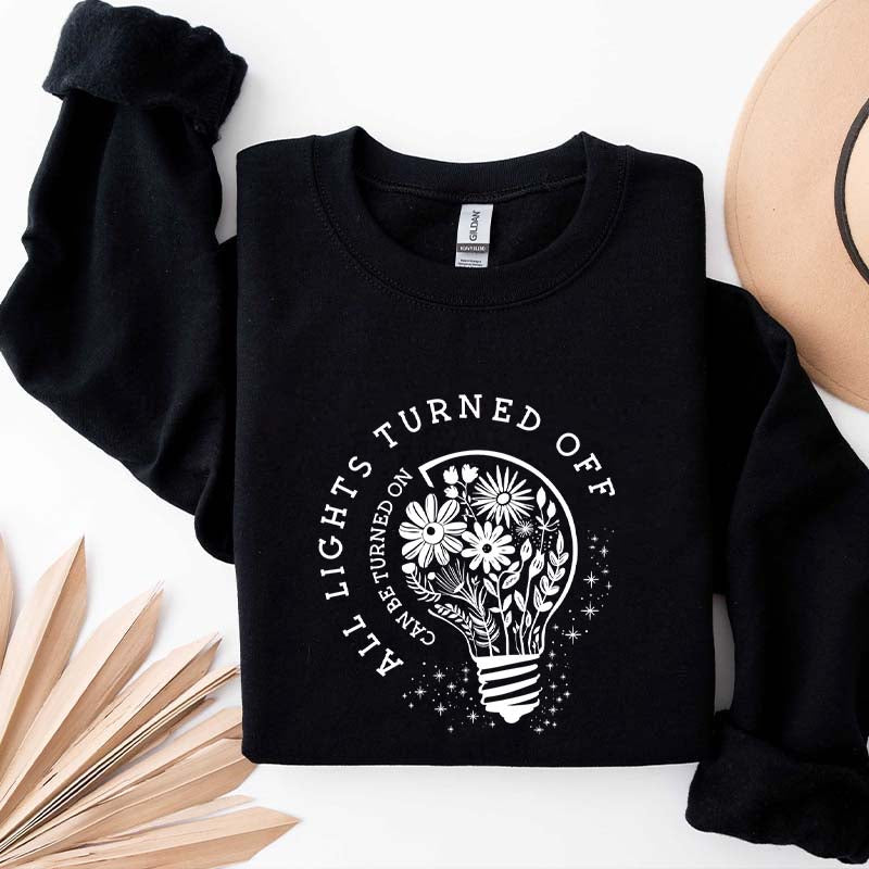 All Lights Turned Off Can Be Turned On Sweatshirt