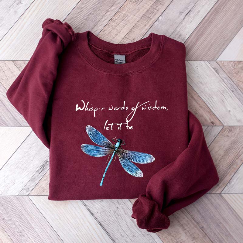 Whisper Words Of Wisdom Let It Be Dragonfly Sweatshirt