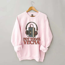 Not Today Vecna Funny Sweatshirt