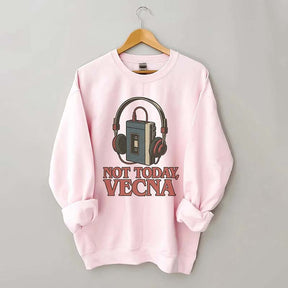 Not Today Vecna Funny Sweatshirt