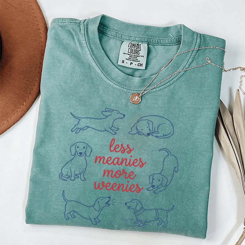 Comfort Colors Less Meanies More Weenies T-Shirt