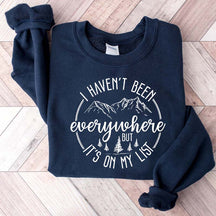 World Traveler I Haven't Been Everywhere But It's On My List Sweatshirt