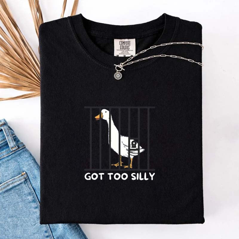 Got Too Silly Sarcasm T-Shirt