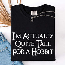 I'm Actually Quite Tall For A Hobbit T-Shirt