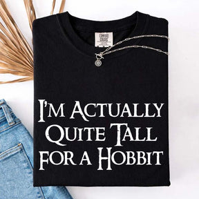 I'm Actually Quite Tall For A Hobbit T-Shirt