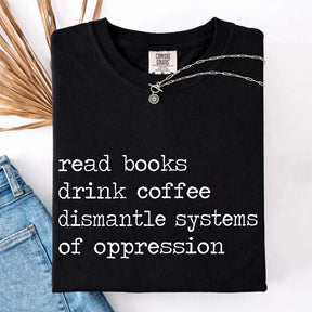 Minimalist Read Books Drink Coffee Dismantle Systems of Oppression T-Shirt