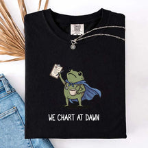 We Chart At Dawn Nurse ER Team T-Shirt