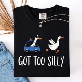 Got Too Silly Goose Jail T-Shirt