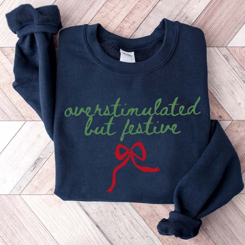 Overstimulated But Festive Christmas Sweatshirt