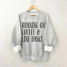 Running on Coffee and Line Dance Sweatshirt