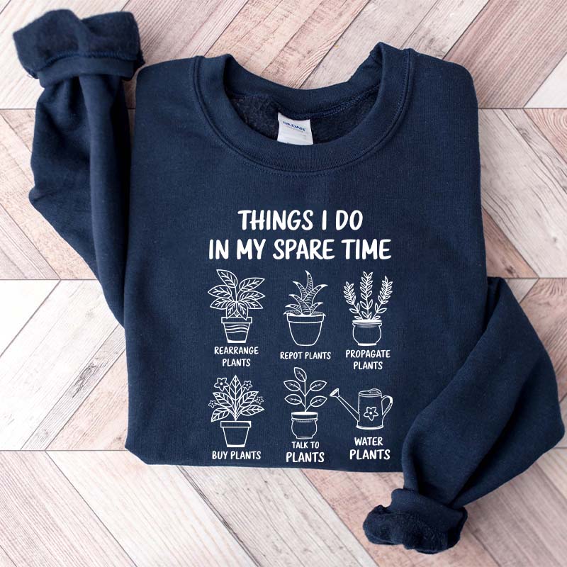 Plant Lover Things I Do In My Spare Time Sweatshirt