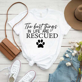 The Best Things In Life Are Rescued T-Shirt
