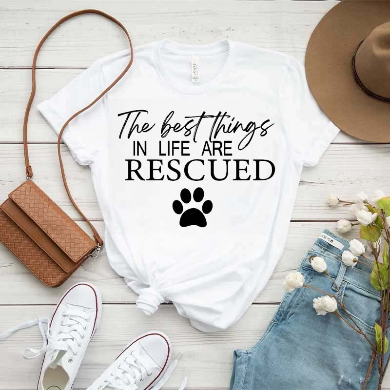 The Best Things In Life Are Rescued T-Shirt