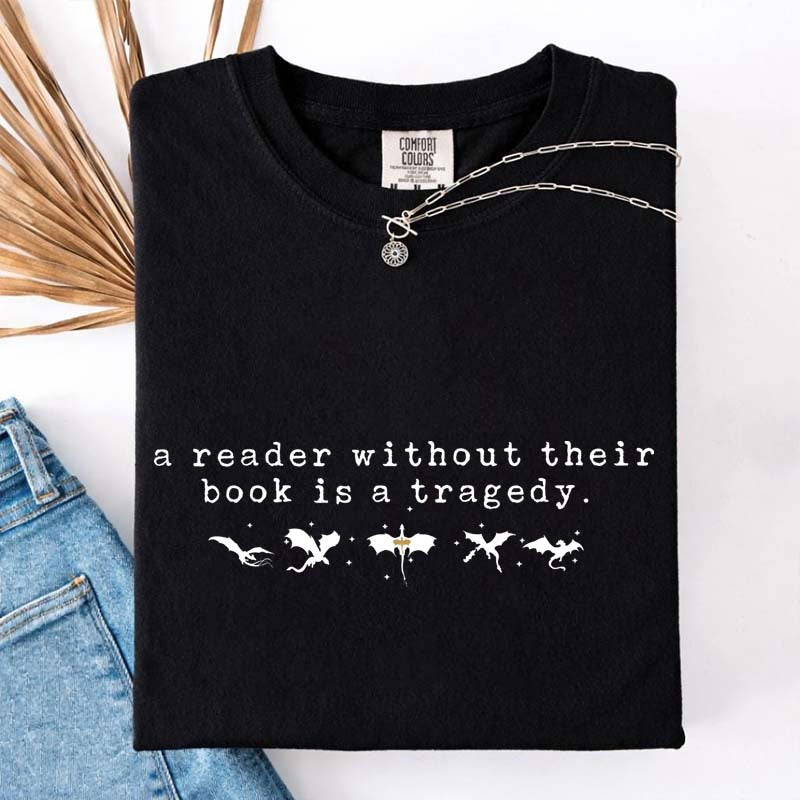 A Reader Without Their Book is a Tragedy T-Shirt