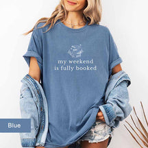 My Weekend is Fully Booked T-Shirt