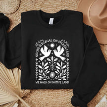 Antiracist No One is Illegal on Stolen Land Sweatshirt