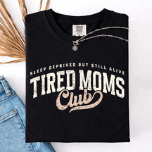 Tired Moms Club Sleep Deprived But Still Alive T-Shirt