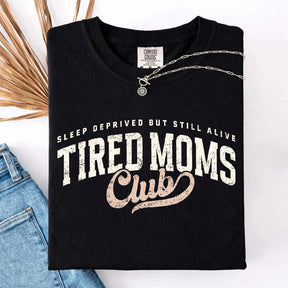 Tired Moms Club Sleep Deprived But Still Alive T-Shirt
