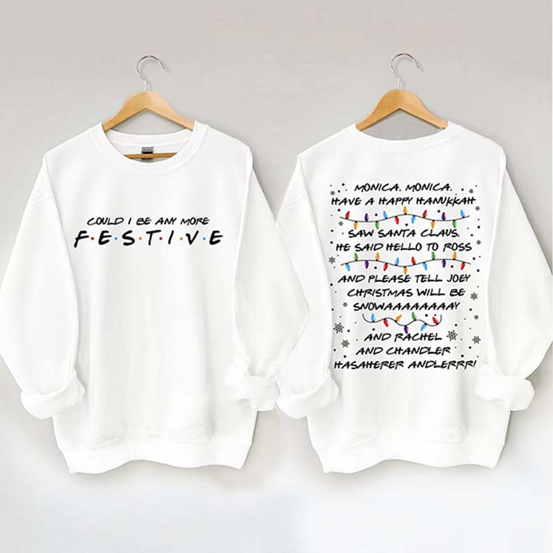 Could I Be Any More Festive Sweatshirt