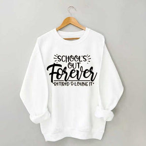 School's Out Forever Teacher Retirement Sweatshirt