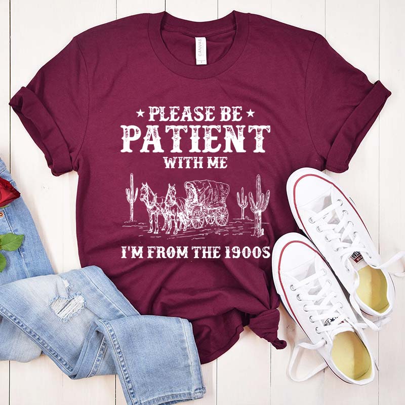 Please Be Patient With Me I'm From The 1900s Western T-Shirt