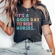 It's A Good Day To Ride Horses T-Shirt