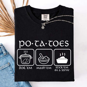 Potatoes Boil Em Mash Em Stick Em In A Stew T-Shirt