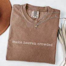 Make Heaven Crowded Religious T-Shirt