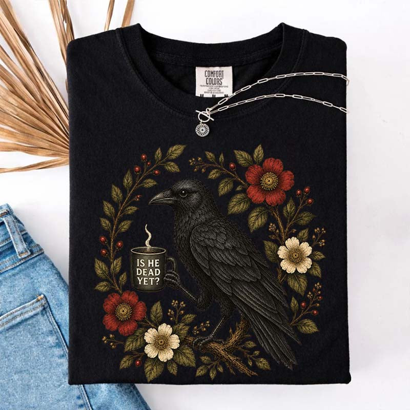 Is He Dead Yet Black Crow T-Shirt
