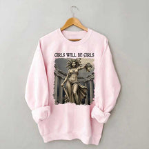 Girls Will Be Girls Sweatshirt
