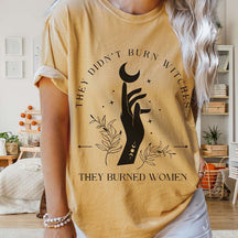 They Didn't Burn Witches They Burned Women T-Shirt