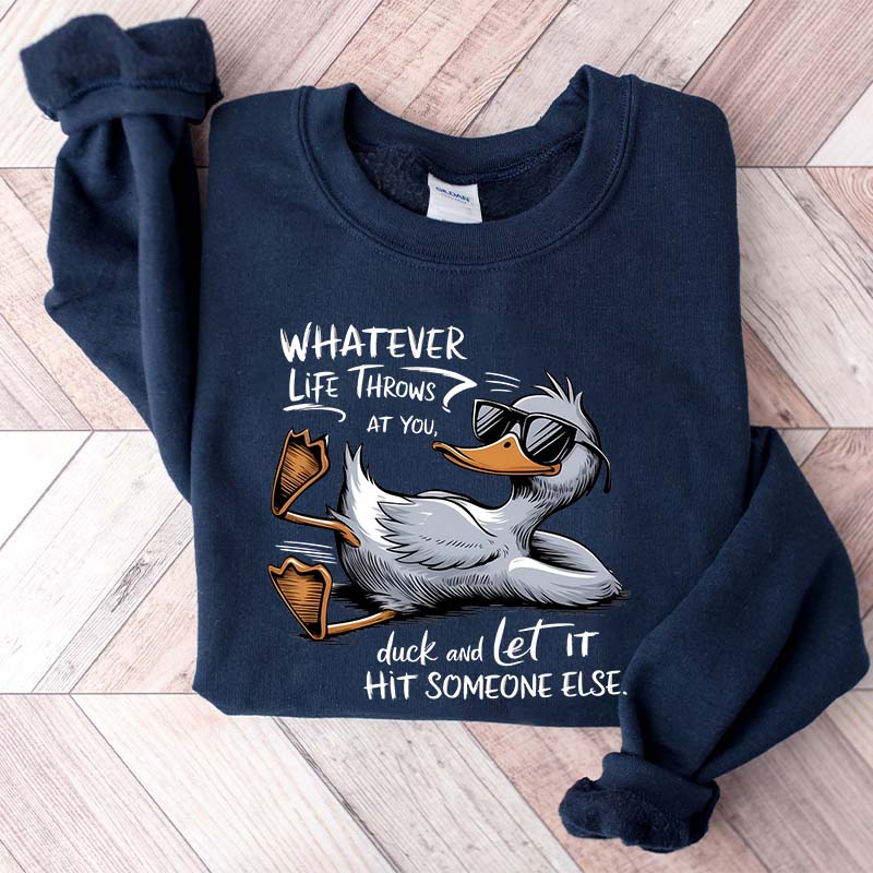 Whatever Life Throws At You Funny Sarcastic Sweatshirt