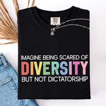 Imagine Being Scared Of Diversity T-Shirt