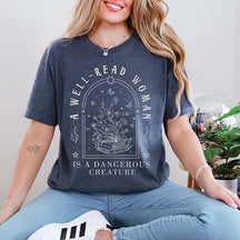 A Well Read Woman Is A Dangerous Creature T-Shirt