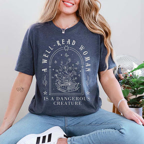 A Well Read Woman Is A Dangerous Creature T-Shirt