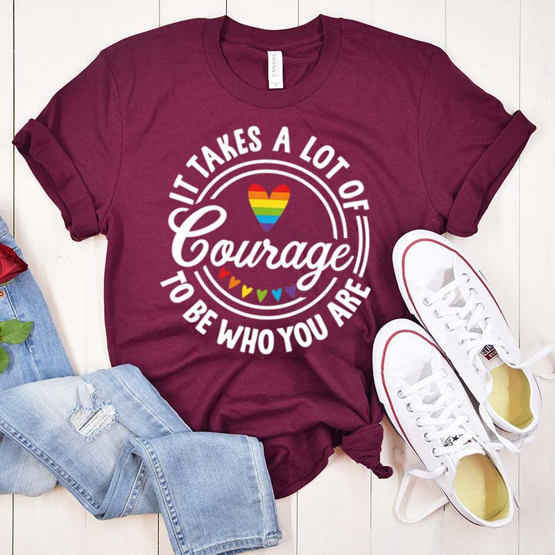 It Takes A Lot Of Courage To Be Who You Are Pride T-Shirt