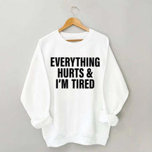 Everything Hurts & I'm Tired Workout Sweatshirt