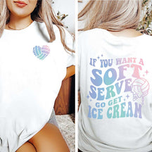 If You Want A Soft Serve Go Get Some Ice Cream Volleyball T-Shirt