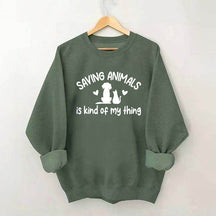 Saving Animals Is Kind Of My Thing Sweatshirt