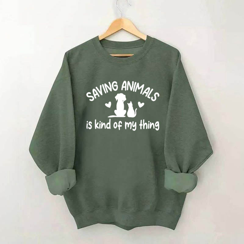 Saving Animals Is Kind Of My Thing Sweatshirt