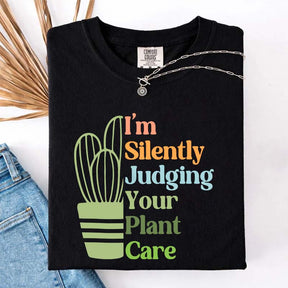 I'm Silently Judging Your Plant Care T-Shirt
